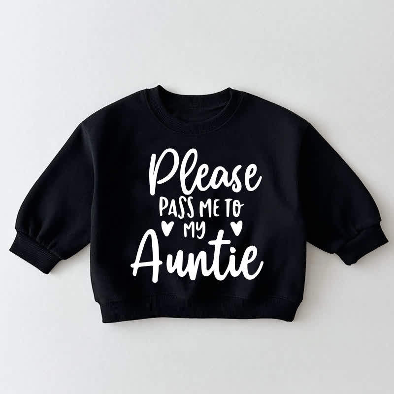 PLEASE PASS ME TO MY AUNTIE Baby Toddler Black Sweatshirt - Black - 3-5T - image 1