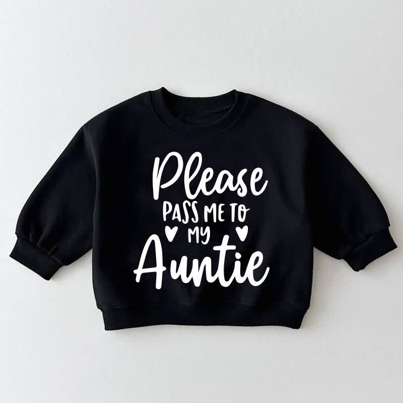 PLEASE PASS ME TO MY AUNTIE Baby Toddler Black Sweatshirt - Black - 3-5T - image 1