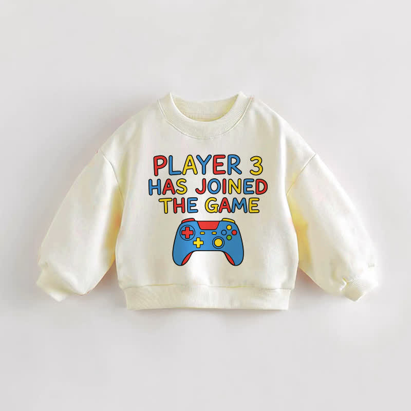 PLAYER 3 HAS JOINED THE GAME Baby Toddler Cream Sweatshirt - Cream - 3-5T - image 1