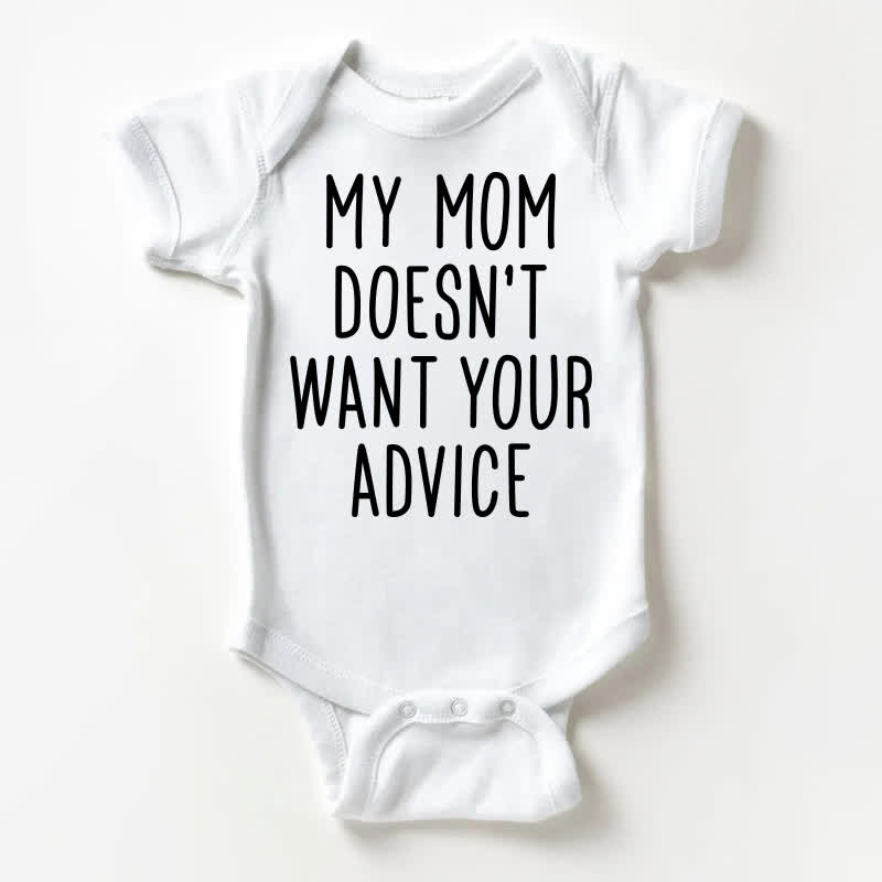 MY MOM DOESN'T WANT YOUR ADVICE Baby White Bodysuit - White - 18-24M - image 1
