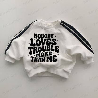 NOBODY LOVES TROUBLE MORE THAN ME Baby White Sweatshirt - White - 2-3T - image 1