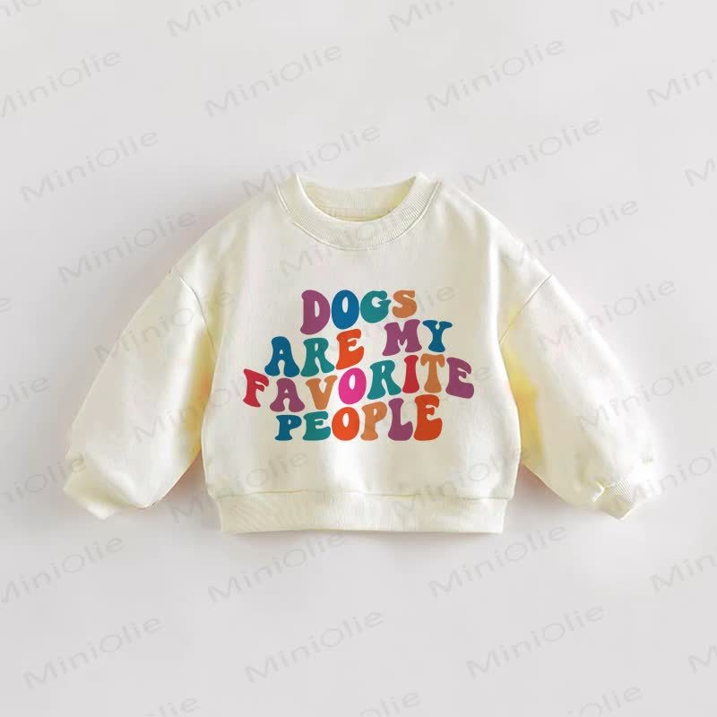 DOGS ARE MY FAVORITE PEOPLE Baby Toddler Cream Sweatshirt - Cream - 3-5T - image 1