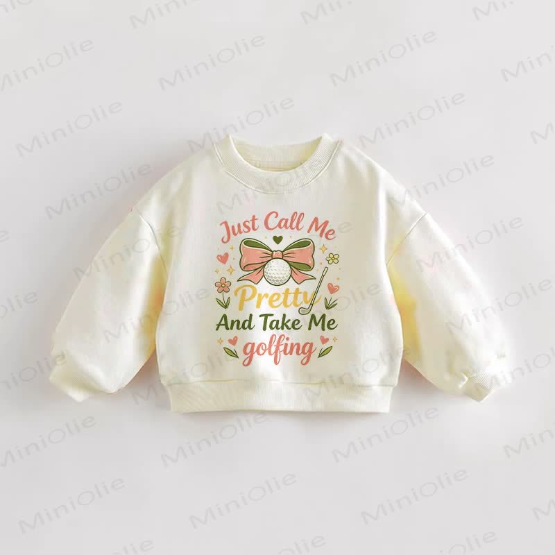 JUST CALL ME PRETTY AND TAKE ME GOLFING Baby Toddler Bow Cream Sweatshirt - Cream - 3-5T - image 1