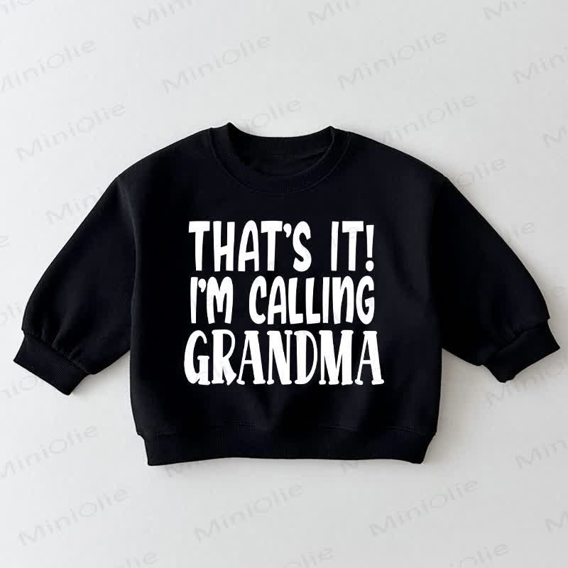 THAT'S IT! I'M CALLING GRANDMA Baby Toddler Black Sweatshirt - Black - 3-5T - image 1