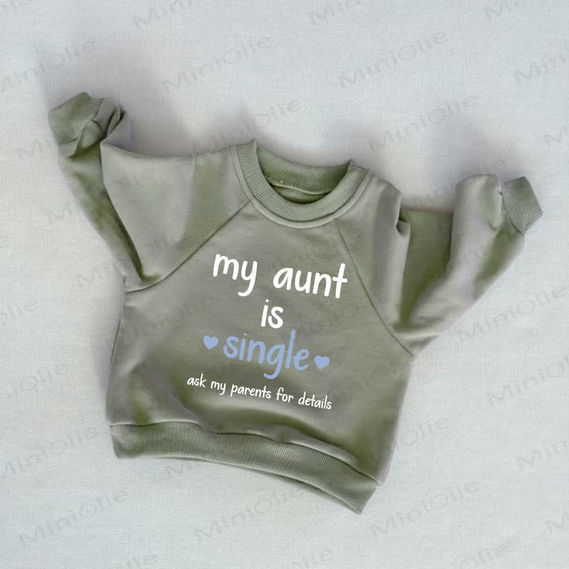 MY AUNT IS SINGLE ASK MY PARENTS FOR DETAILS Baby Toddler Grey Green Sweatshirt - Grey Green - 3-5T - image 1