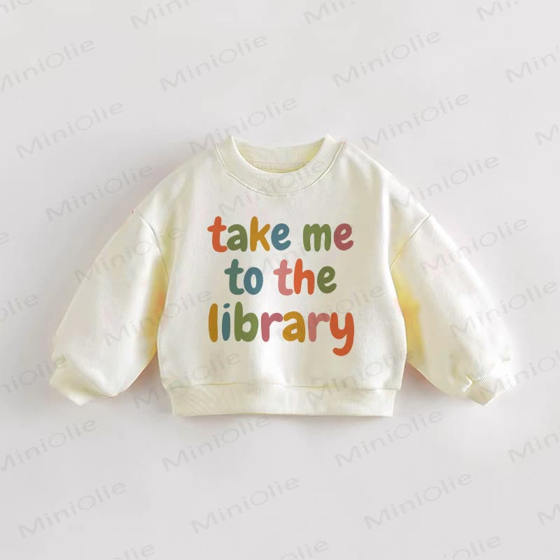 TAKE ME TO THE LIBRARY Baby Toddler Cream Sweatshirt - Cream - 3-5T - image 1