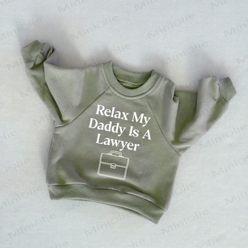  RELAX MY DADDY IS A LAWYER Baby Toddler Grey Green Sweatshirt - Grey Green - 3-5T - image 1