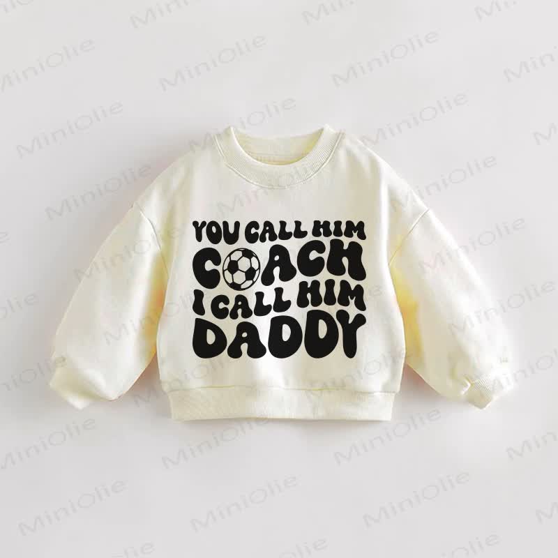 YOU CALL HIM COACH I CALL HIM DADDY Baby Toddler Sweatshirt - Cream - 3-5T - image 1