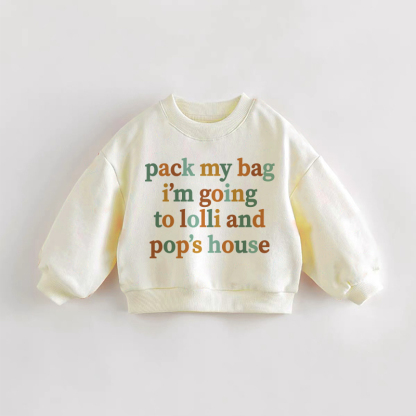 PACK MY BAG I'M GOING TO LOLLI AND POP'S HOUSE Baby Toddler Sweatshirt - Cream - 3-5T - image 1