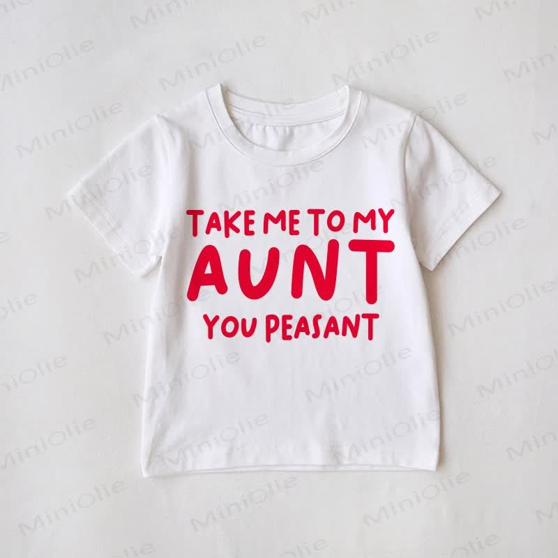 AUNT/TAKE ME TO MY AUNT YOU PEASANT Family White Matching T-Shirt - White - Baby T-Shirt: 2-3T - image 3