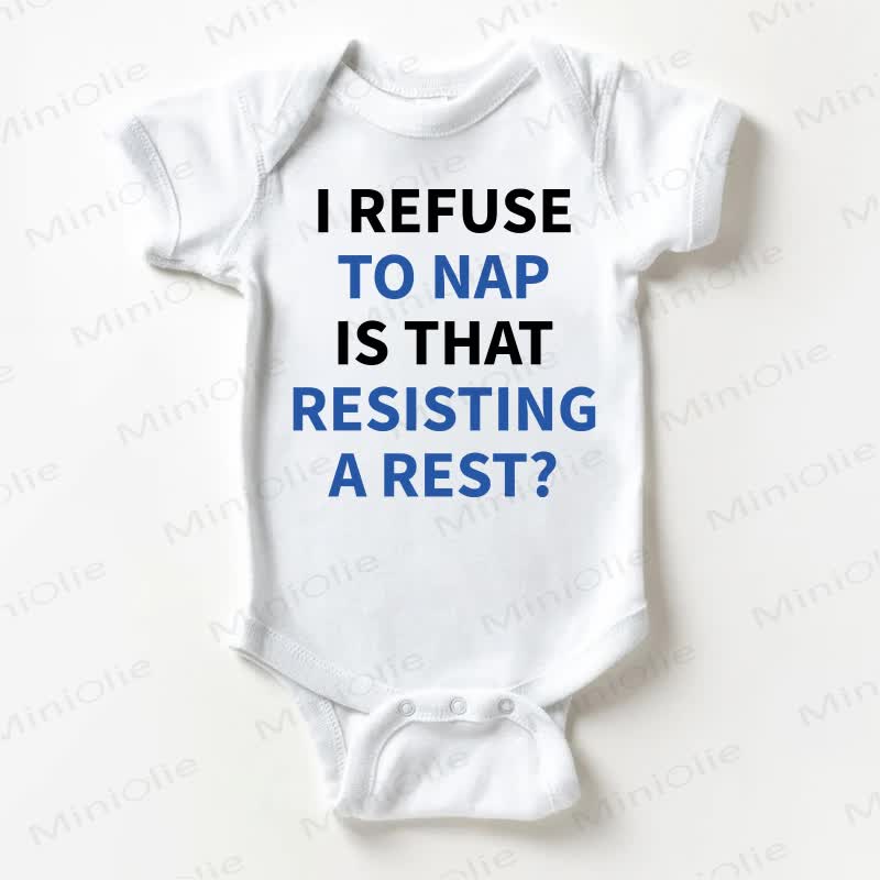 I REFUSE TO NAP IS THAT RESISTING A REST? Baby Slogan White Bodysuit - White - 18-24M - image 1