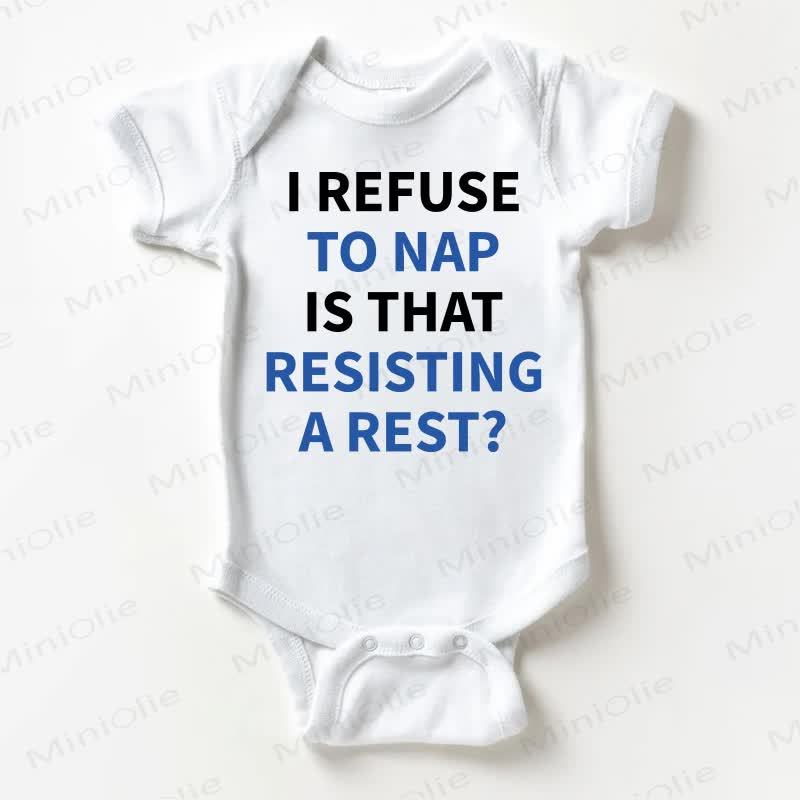 I REFUSE TO NAP IS THAT RESISTING A REST? Baby Slogan White Bodysuit - White - 18-24M - image 1