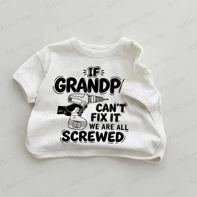 IF GRANDPA CAN'T FIX IT WE ARE ALL SCREWED Baby White Drill Print T-shirt - White - 18-24M - image 1
