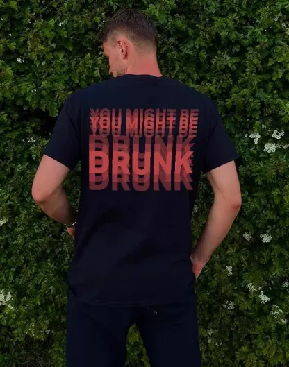 You Might Be Drunk SHIRT