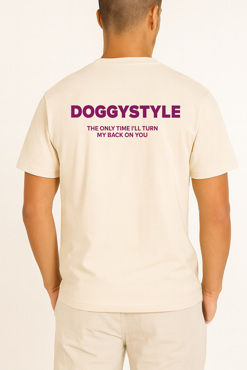DOGGYSTYLE THE ONLY TIME I'LL TURN MY BACK ON YOU SHIRT