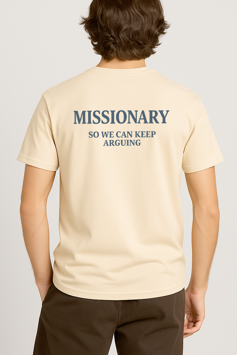 MISSIONARY SO WE CAN KEEP ARGUING SHIRT