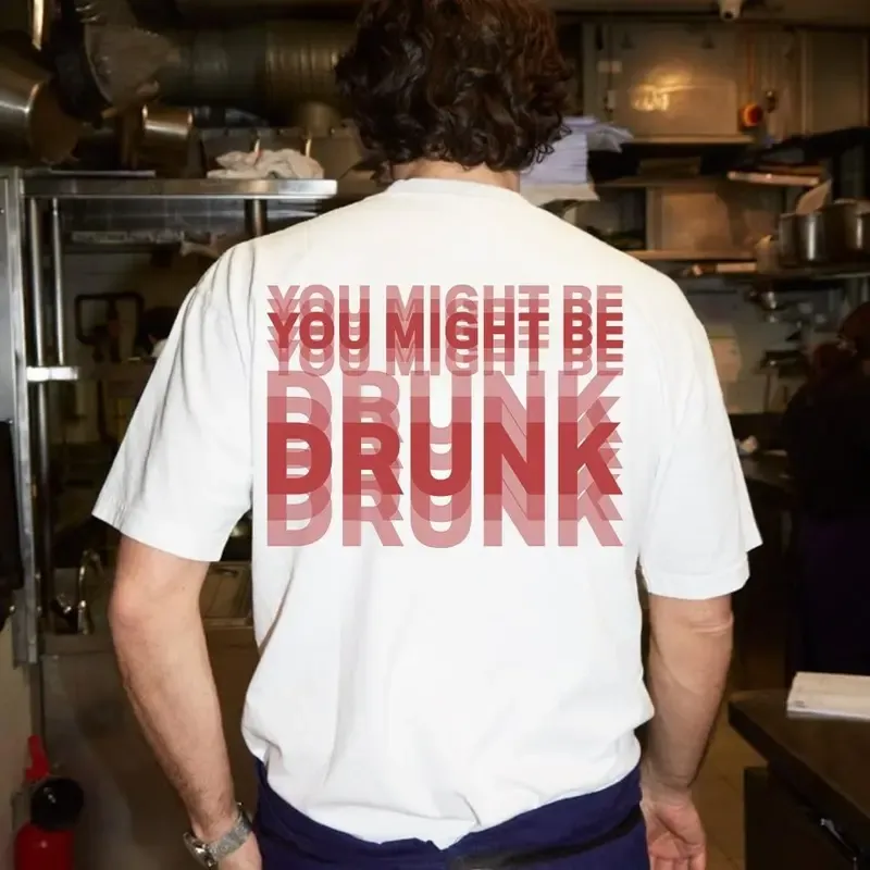 You Might Be Drunk SHIRT