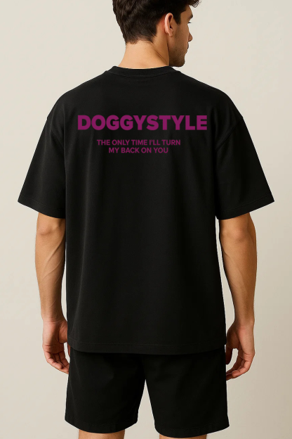 DOGGYSTYLE THE ONLY TIME I'LL TURN MY BACK ON YOU SHIRT
