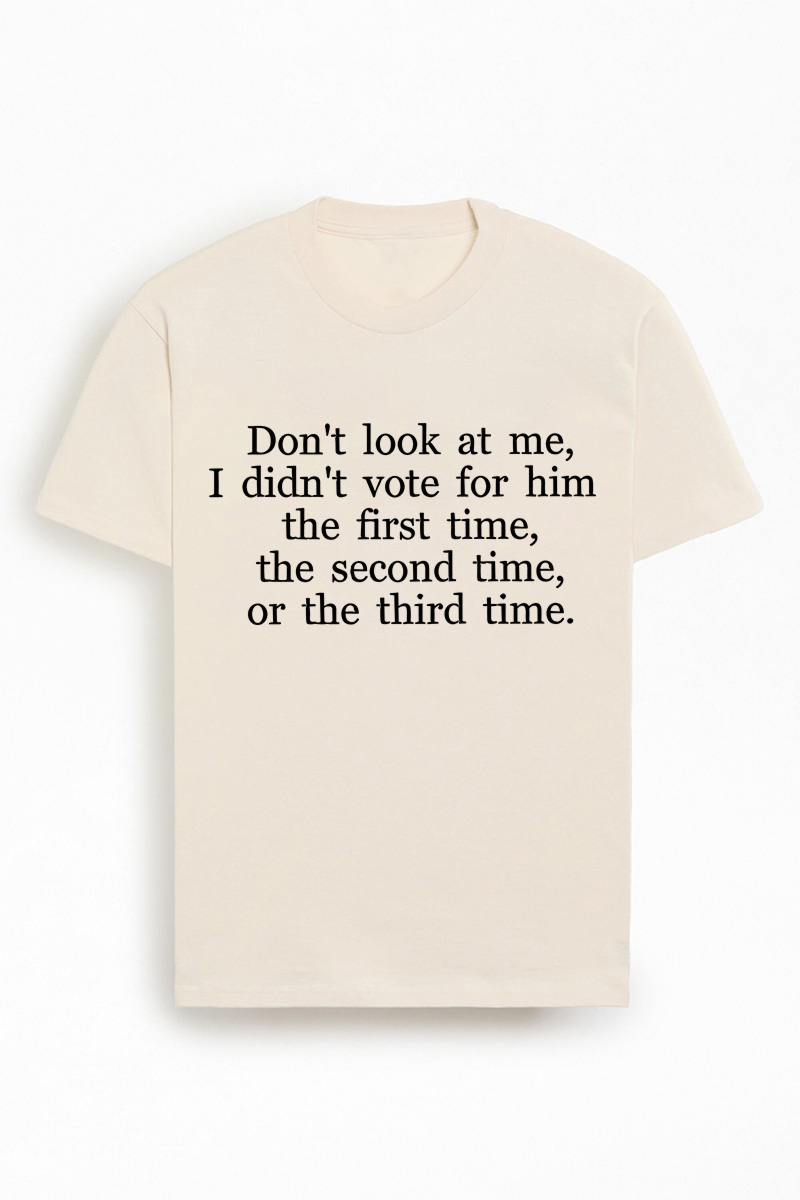 I didnt vote for him funny political statement t-shirt