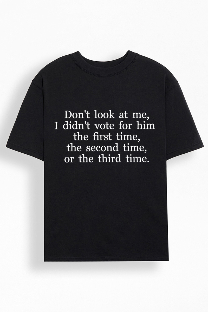 I didnt vote for him funny political statement t-shirt