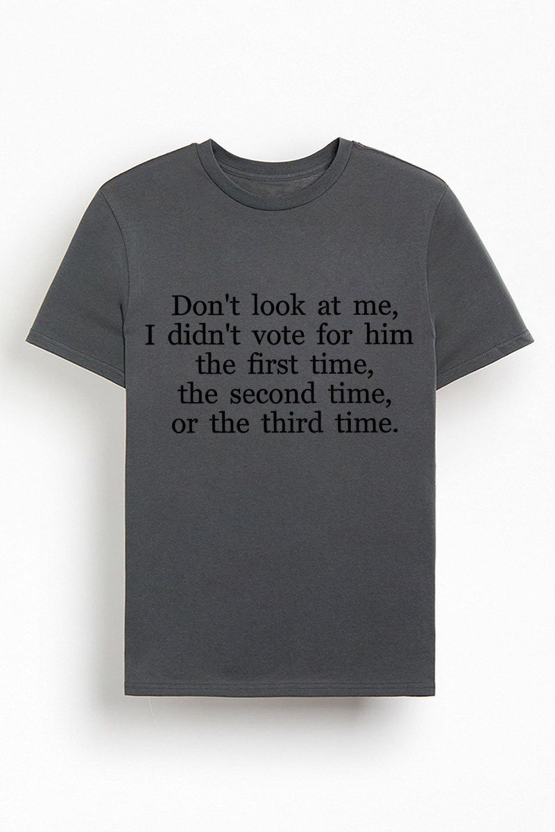 I didnt vote for him funny political statement t-shirt