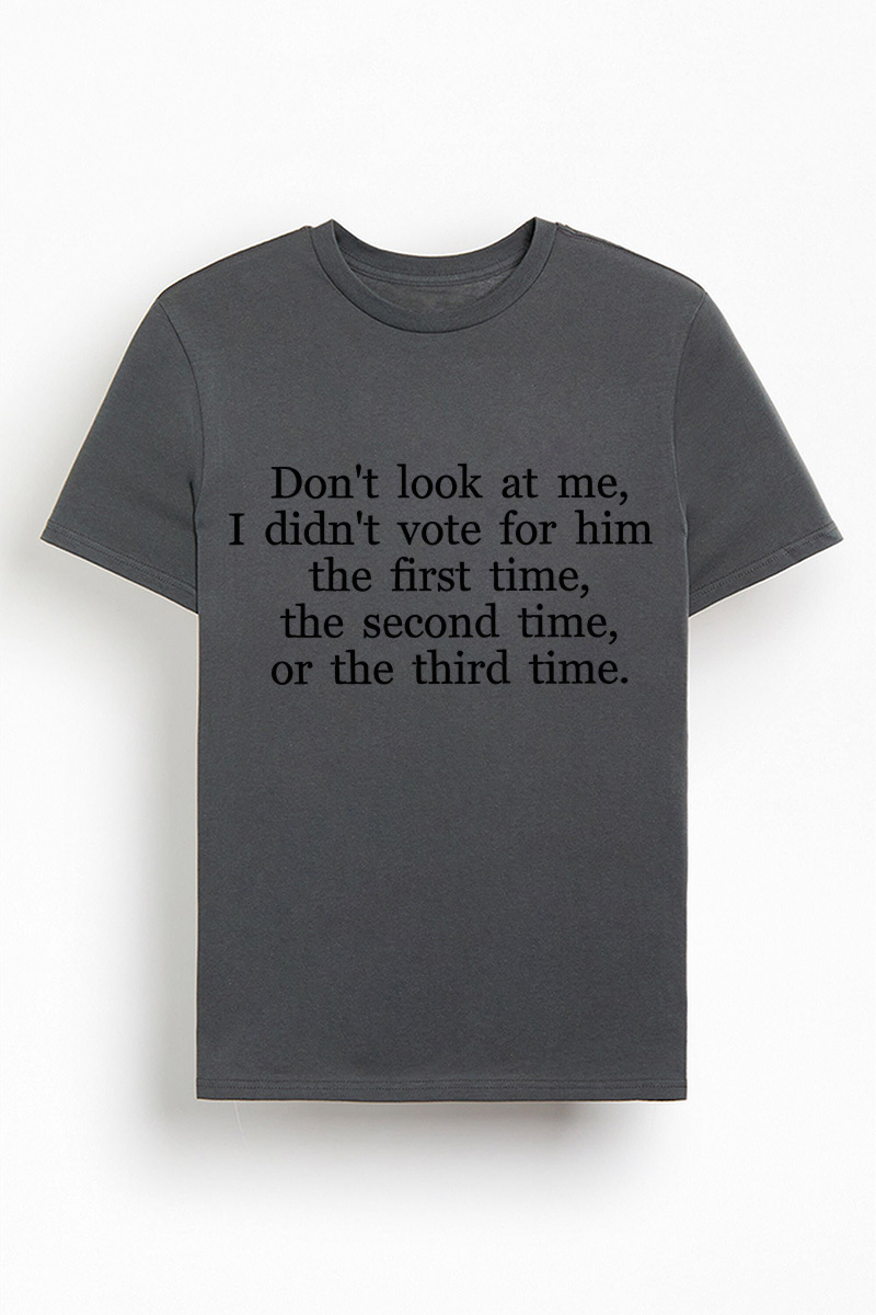 I didnt vote for him funny political statement t-shirt