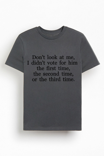 I didnt vote for him funny political statement t-shirt