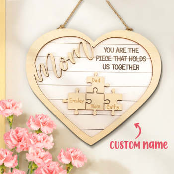 Custom Mom You Are The Piece That Holds Us Together Herzförmiges Puzzleteil Schild Muttertagsgeschenke - ihrenamenskettede