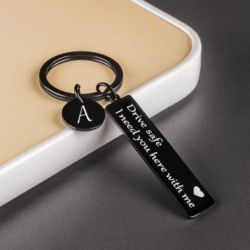 Drive safe keychain for boyfriend, 26 Letter Keychain, I Need You Here with me