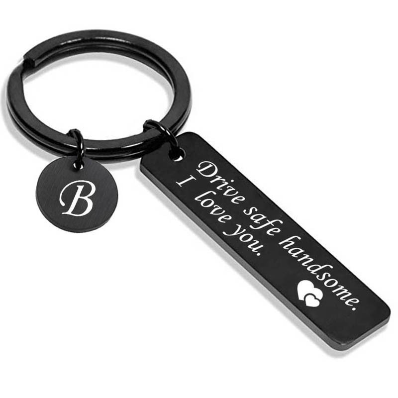 Costom For Him Lover Drive Safe Keychain&Personalized The26 English letters Name Keychain