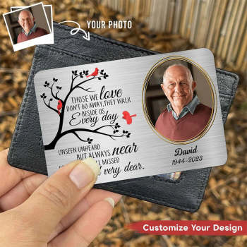 Those We Love Don't Go Away - Personalized Aluminum Photo Wallet Card
