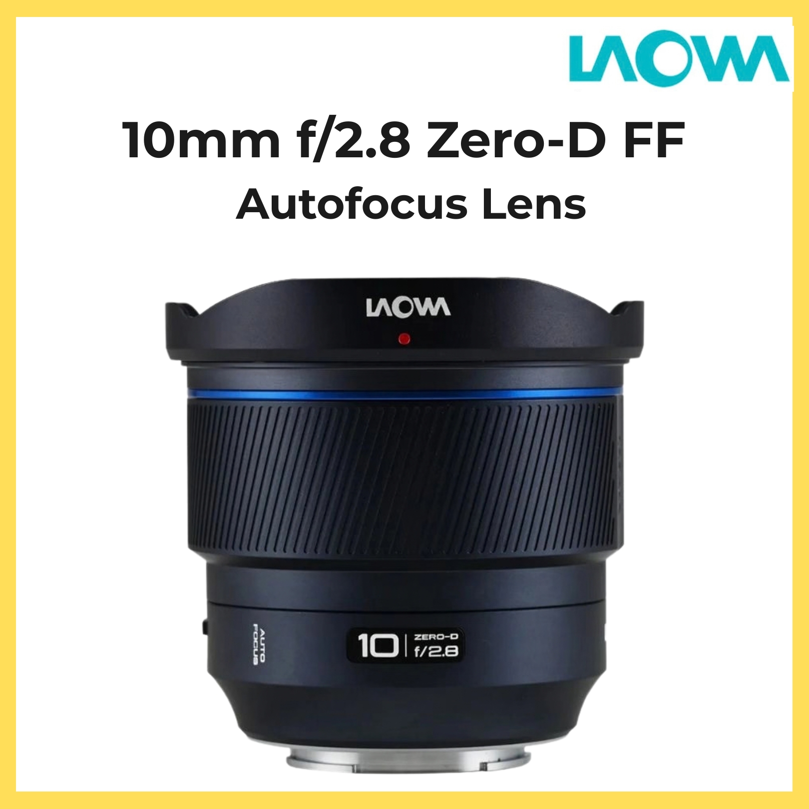 Laowa 10mm f/2.8 Zero-D FF Full Frame Autofocus Lens