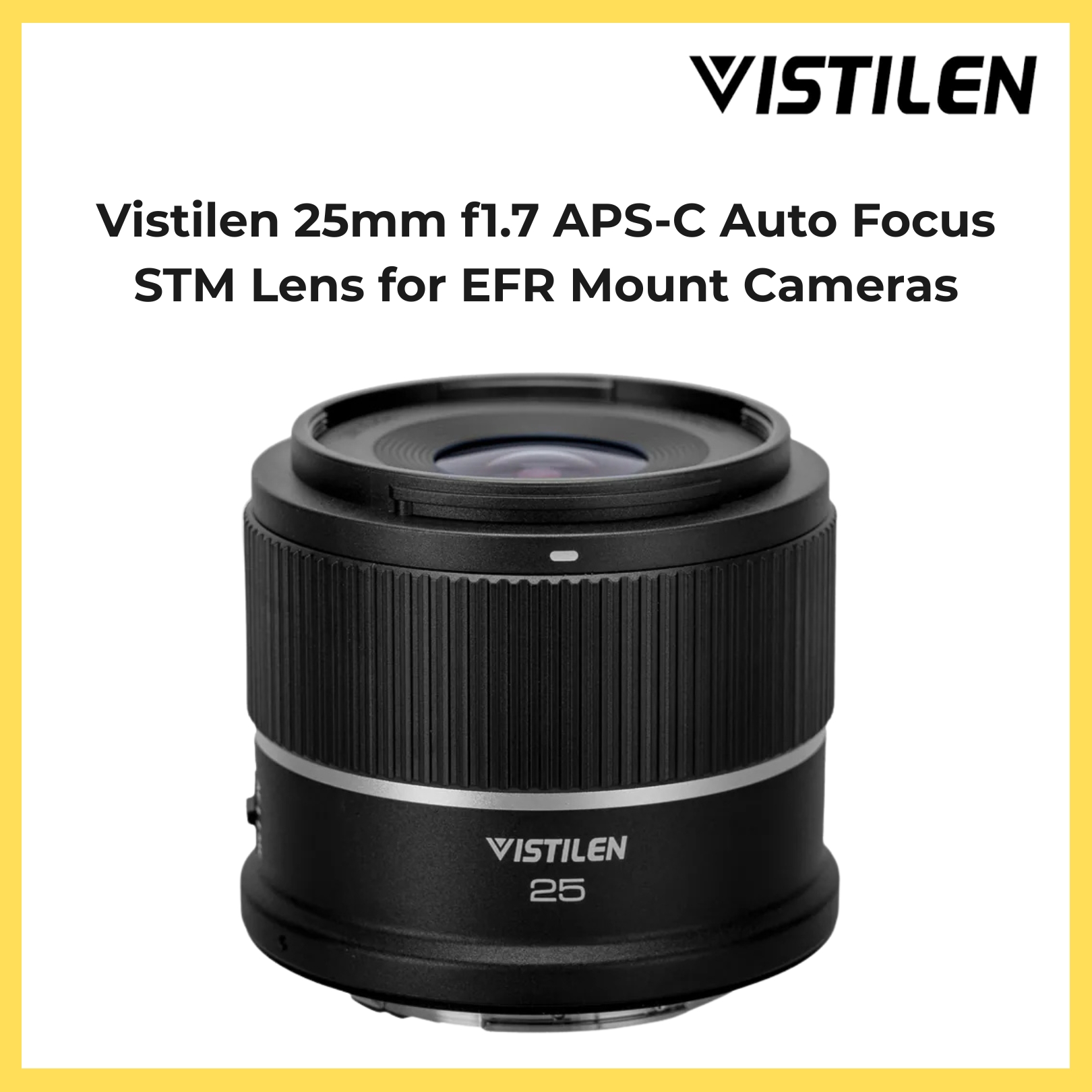Vistilen 25mm f1.7 APS-C Auto Focus STM Lens for EFR Mount Cameras
