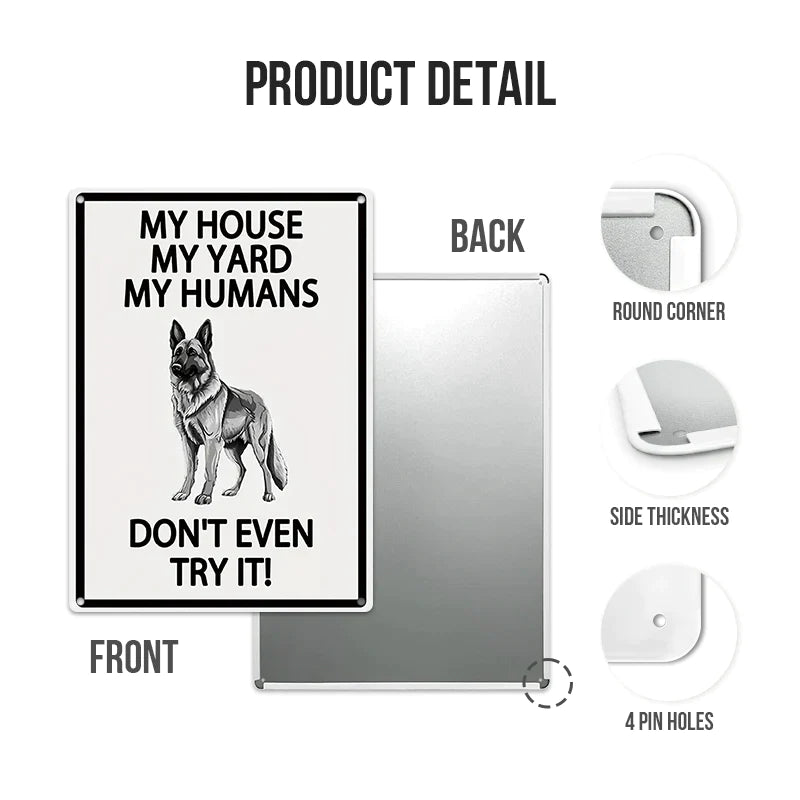 My House My Yard My Humans Don't Even Try It - Ourdoor Metal Sign - Yard Decoration - Yard Warning Metal Sign-Jolura