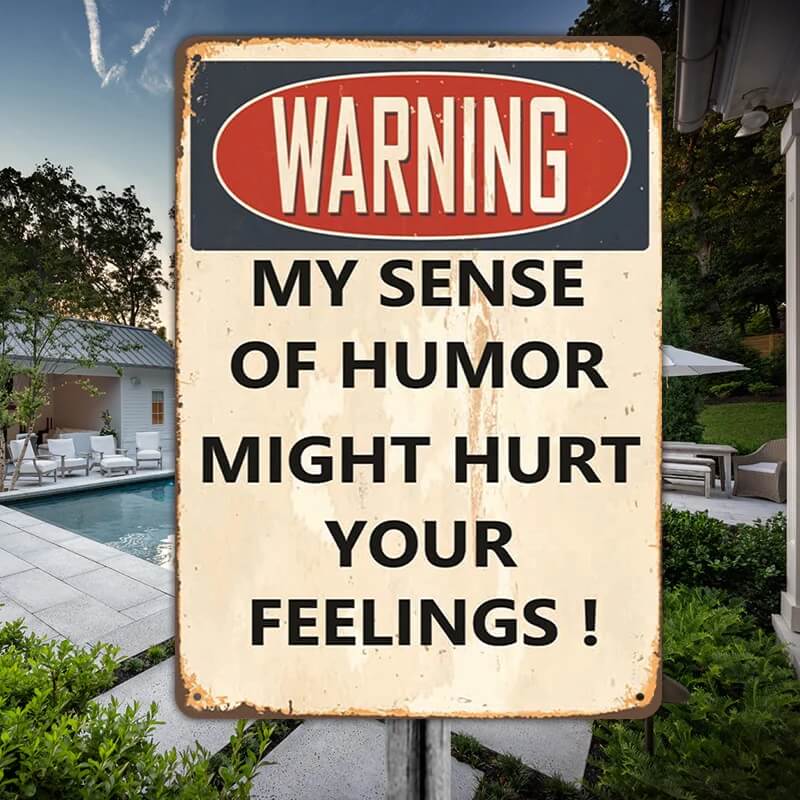 My Sense Of Humor Might Hurt Your Feelings - Metal Sign For Home Garden Outdoor-Jolura