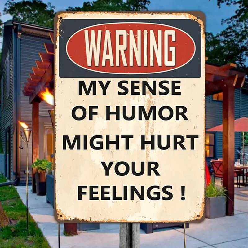 My Sense Of Humor Might Hurt Your Feelings - Metal Sign For Home Garden Outdoor-Jolura
