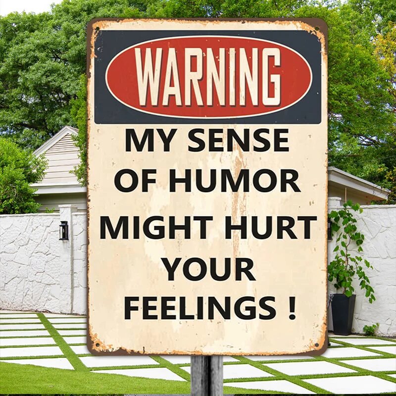 My Sense Of Humor Might Hurt Your Feelings - Metal Sign For Home Garden Outdoor-Jolura