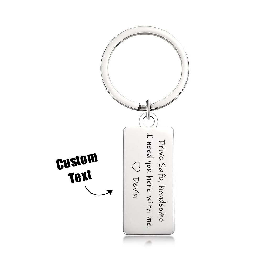 Drive Safe Handsome I Need You Here With Me Custom Keychain Engraved Metal Keychain - myphotowalletau