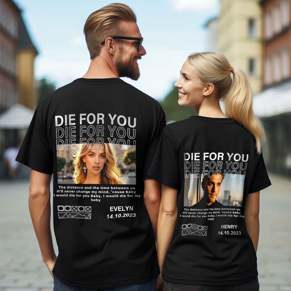 Custom Vintage Photo Shirt Personalized PLAYERA DIE FOR YOU T-Shirt Gift For Him/Her
