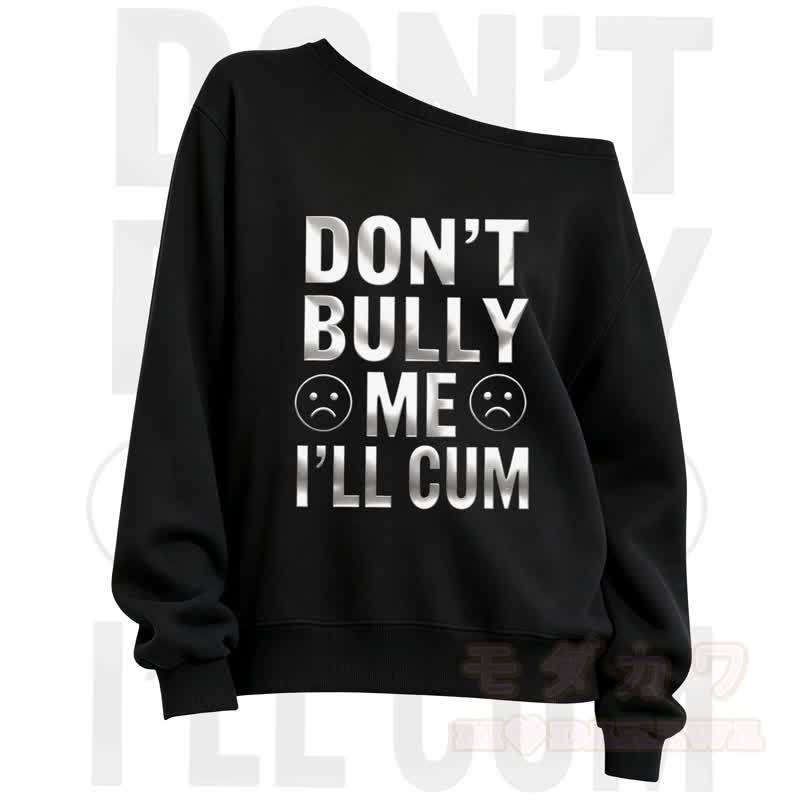 MMODAKAWA DONT'T BULLY ME I'LL CUM Slant Shoulder Sweatshirt - Black - 3XL - image 1