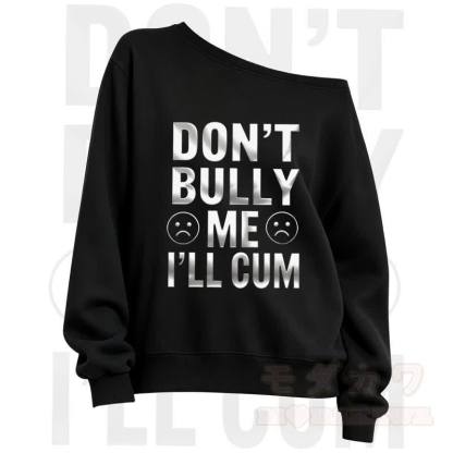 MMODAKAWA DONT'T BULLY ME I'LL CUM Slant Shoulder Sweatshirt - Black - 3XL - image 1