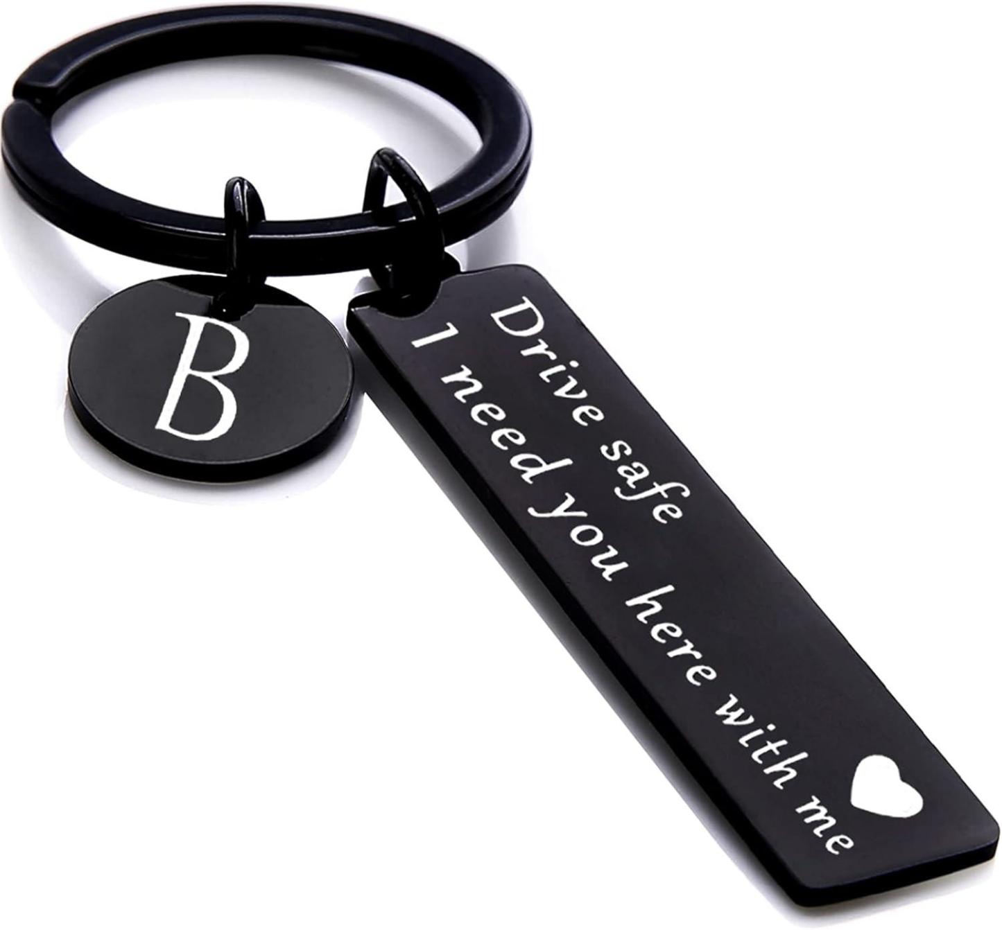 Drive safe keychain for boyfriend, 26 Letter Keychain, I Need You Here with me
