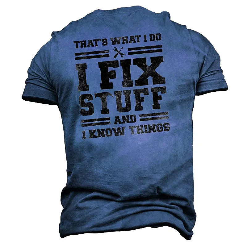 That’s What I Do I Fix Stuff And I Know Things T-Shirt