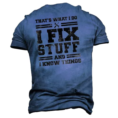 That’s What I Do I Fix Stuff And I Know Things T-Shirt