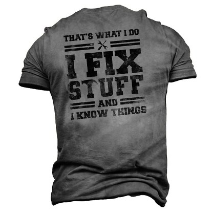 That’s What I Do I Fix Stuff And I Know Things T-Shirt