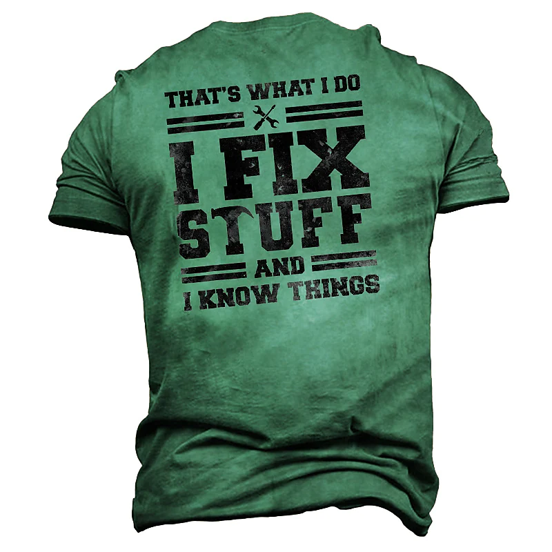 That’s What I Do I Fix Stuff And I Know Things T-Shirt