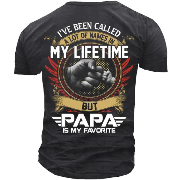 I've Been Called A Lot Of Names In My Life Time But Papa Is Favorite T-Shirt