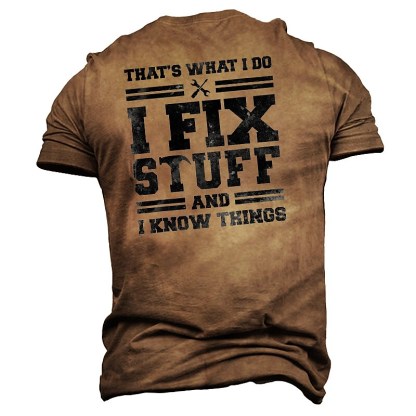 That’s What I Do I Fix Stuff And I Know Things T-Shirt