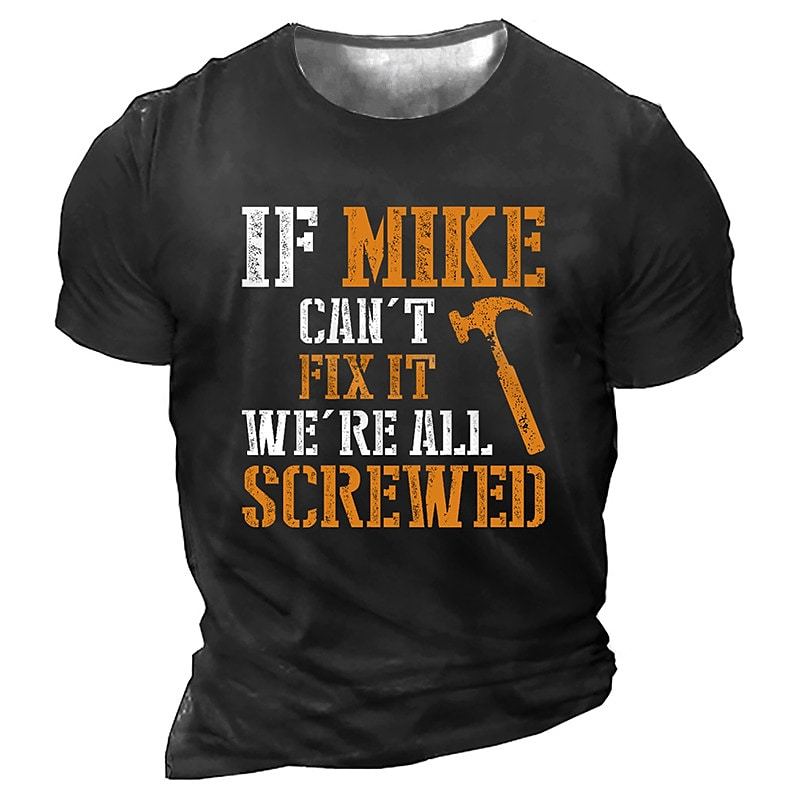 Men's If Mike Can't Fix It We're All Screwed T-shirt 3D Print Graphic