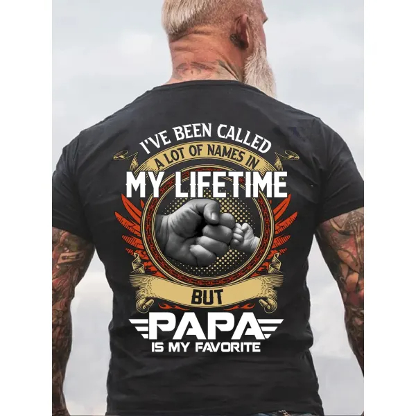 I've Been Called A Lot Of Names In My Life Time But Papa Is Favorite T-Shirt